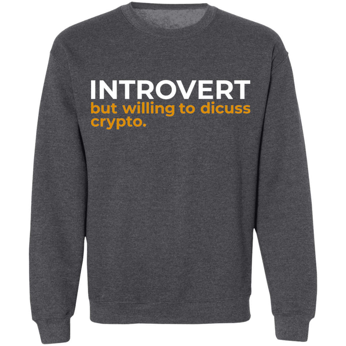 Introvert But Willing To Discuss Crypto Crewneck Sweatshirt