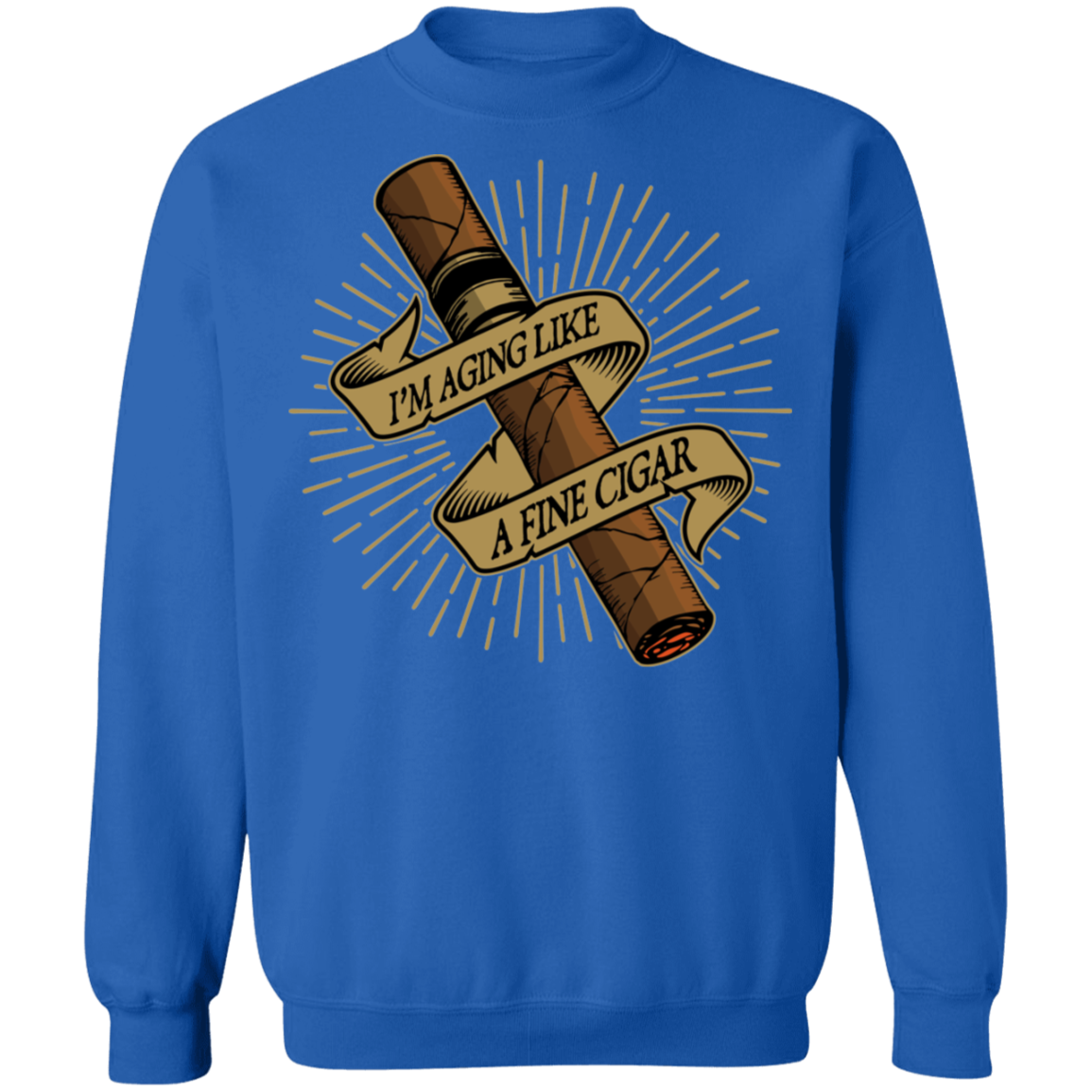 I'm Aging Like A Fine Cigar Funny Crewneck Sweatshirt