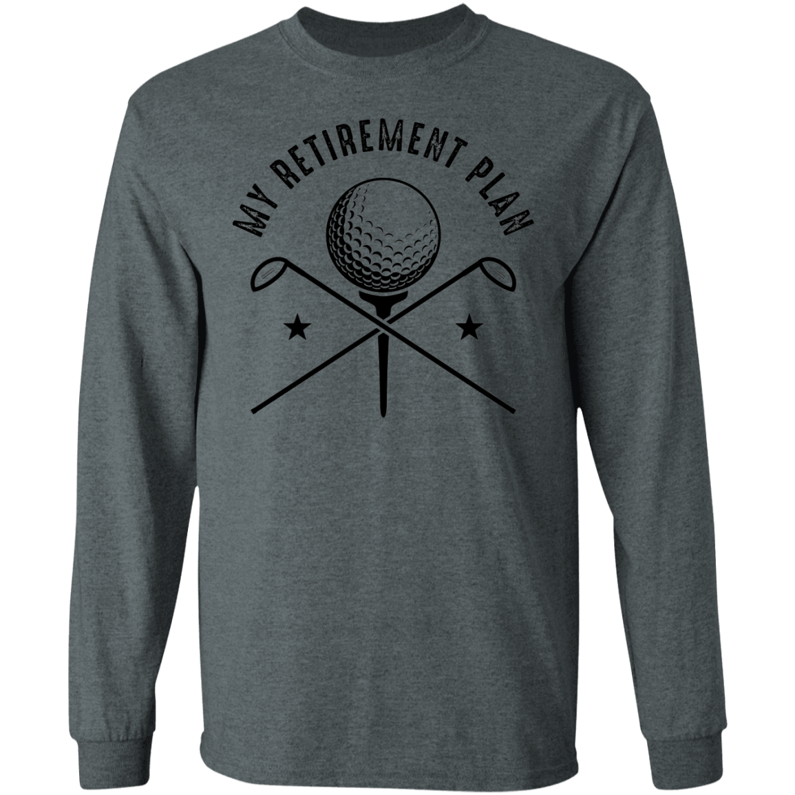 My Retirement Plan is Golfing Golf Long Sleeve T-Shirt