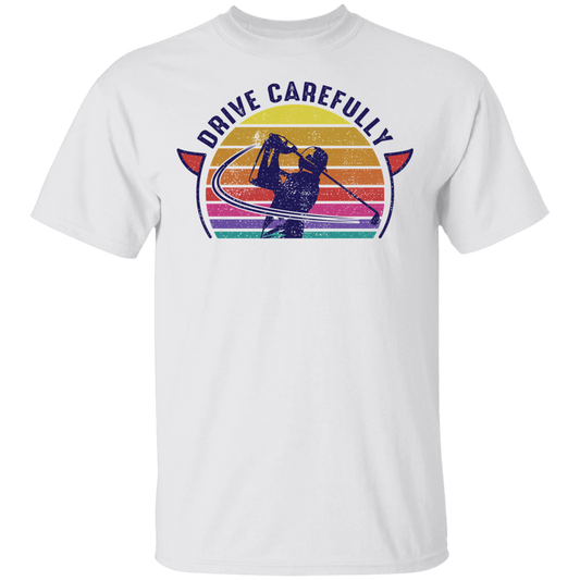 Drive Carefully Funny Golfing Golf T-Shirt