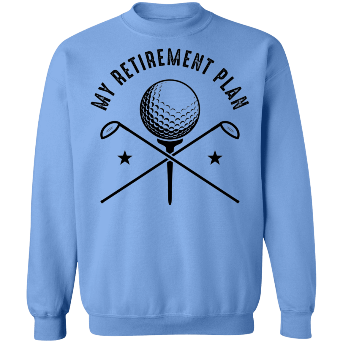 My Retirement Plan is Golfing Golf Crewneck Sweatshirt