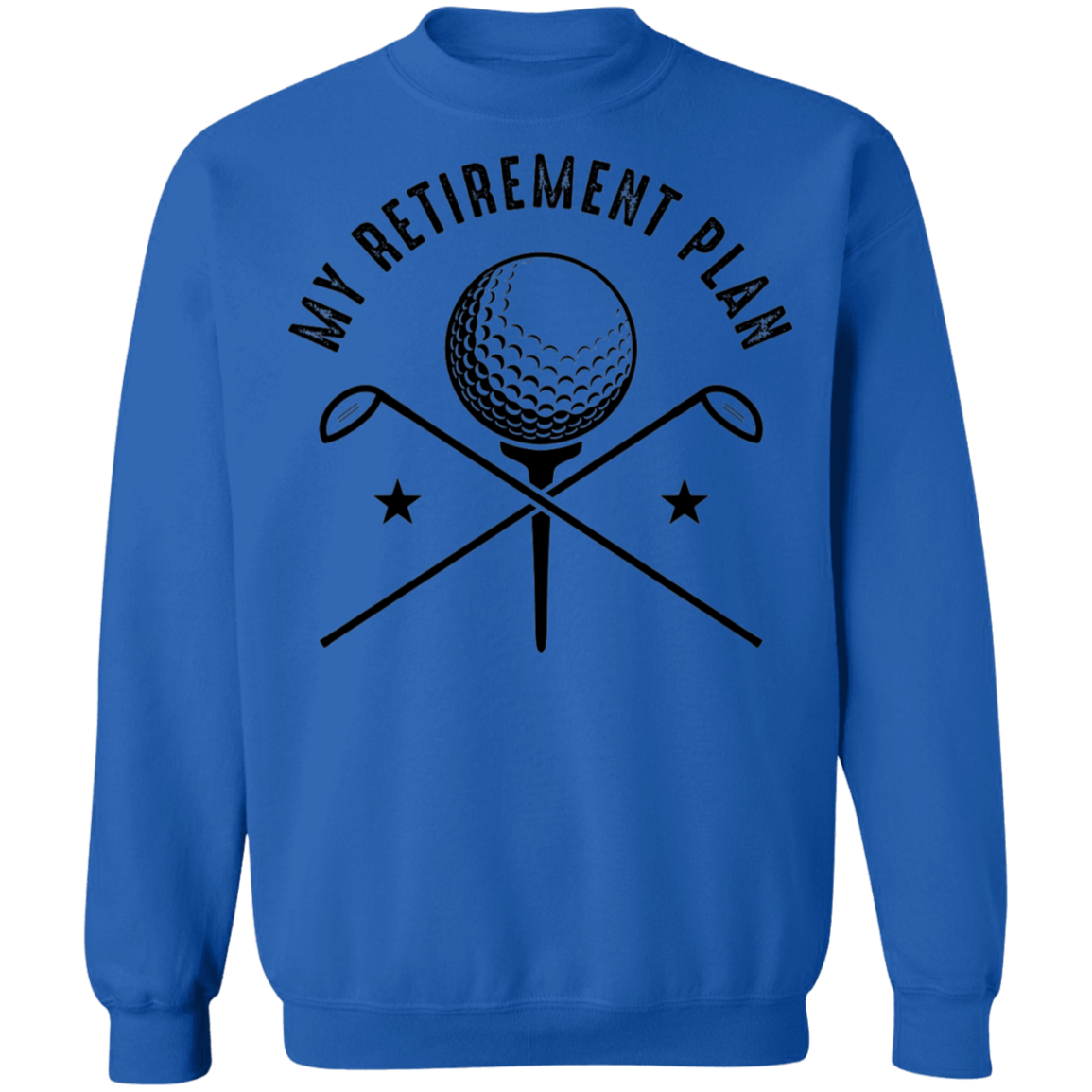 My Retirement Plan is Golfing Golf Crewneck Sweatshirt