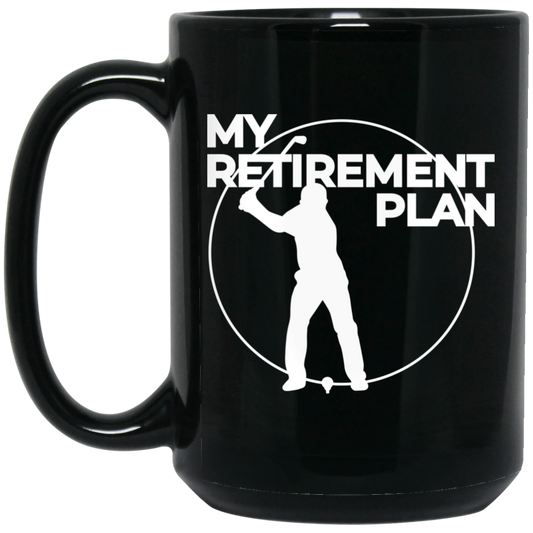 Wheel Spin Addict 15 oz Mug, My Retirement Plan is Golfing Black Mug