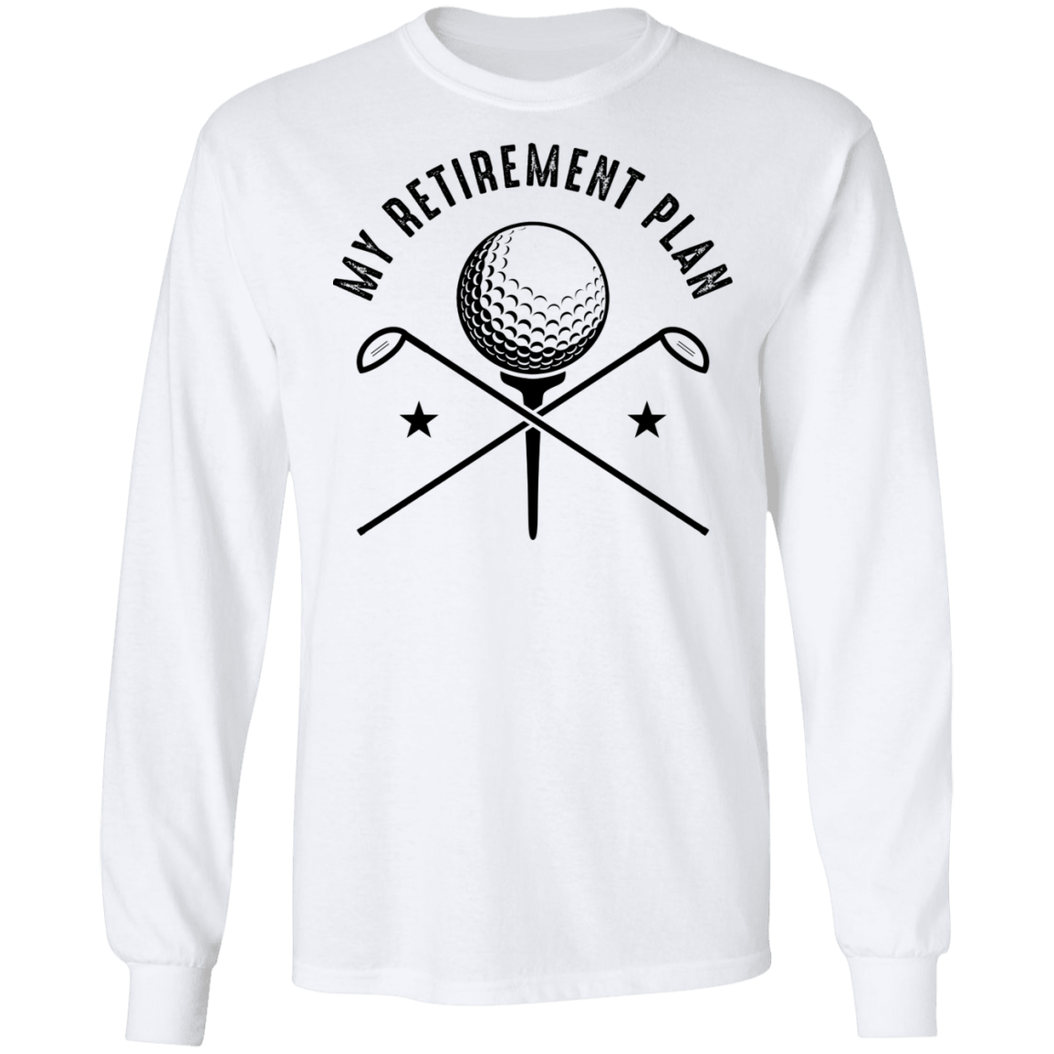My Retirement Plan is Golfing Golf Long Sleeve T-Shirt