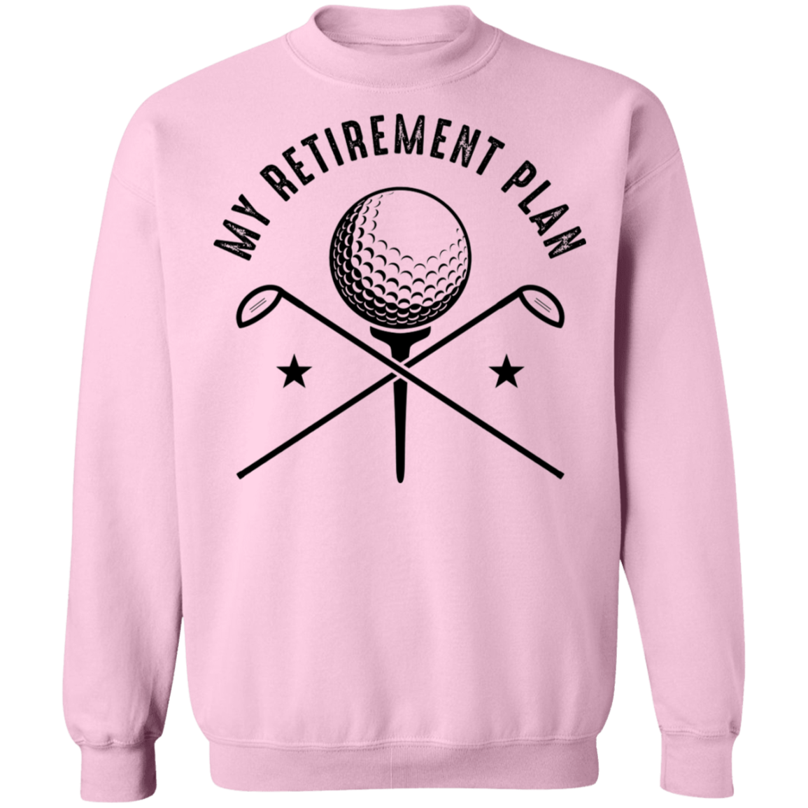 My Retirement Plan is Golfing Golf Crewneck Sweatshirt