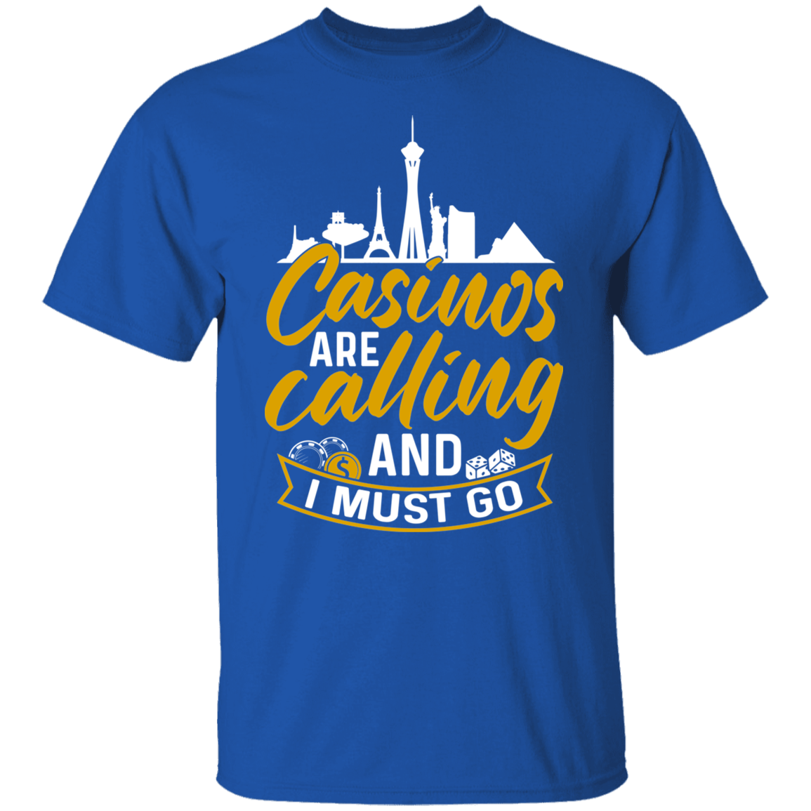 Casinos Are Calling And I Must Go Las Vegas Gambling Las Vegas T-Shirt