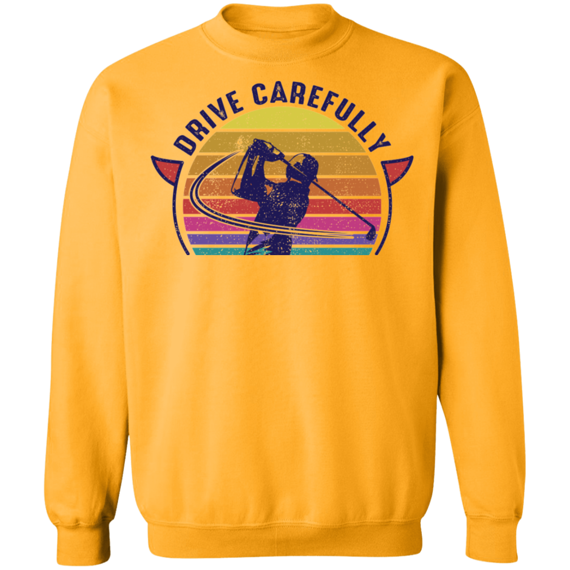 Drive Carefully Funny Golfing Golf Crewneck Sweatshirt