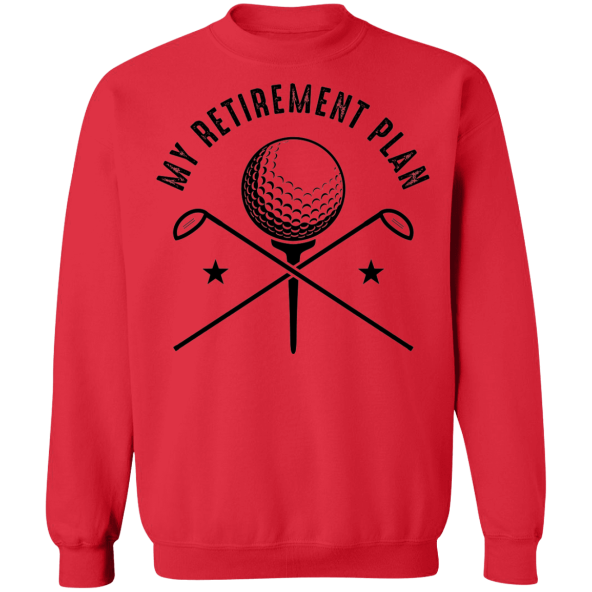 My Retirement Plan is Golfing Golf Crewneck Sweatshirt