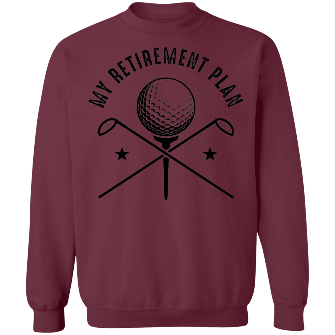 My Retirement Plan is Golfing Golf Crewneck Sweatshirt