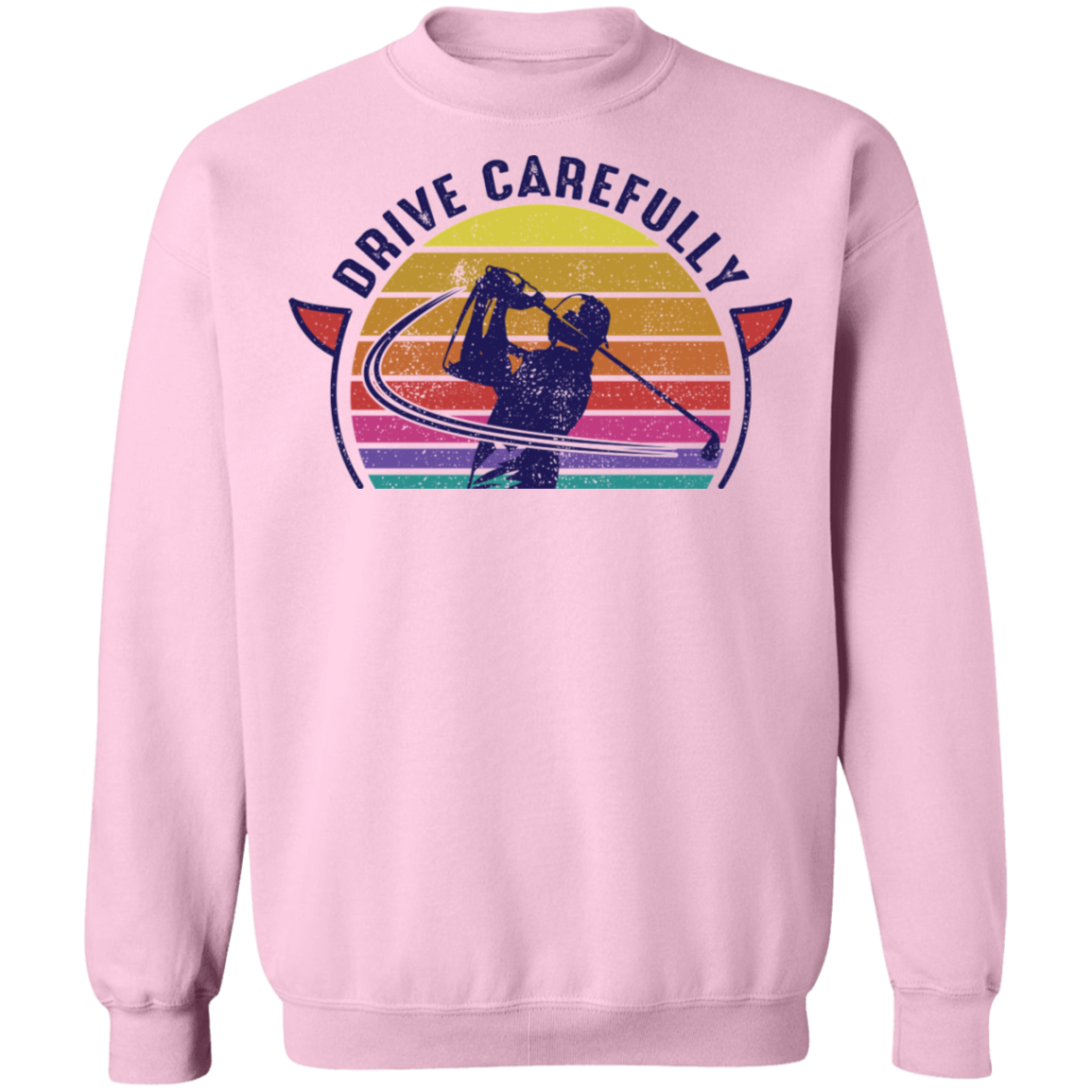 Drive Carefully Funny Golfing Golf Crewneck Sweatshirt