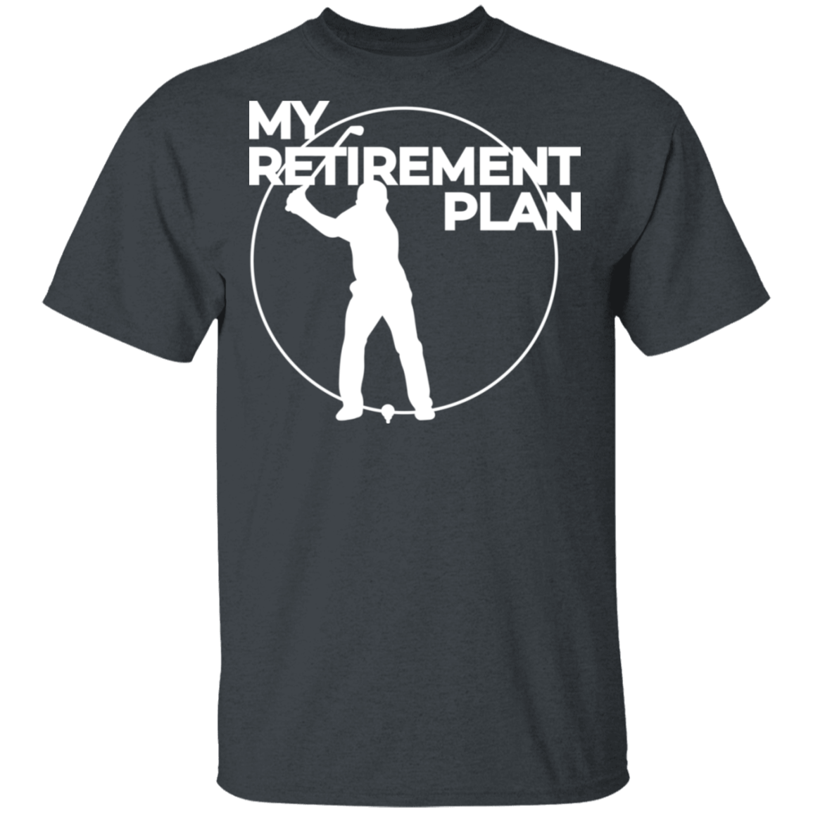 My Retirement Plan Is Golfing T-Shirt