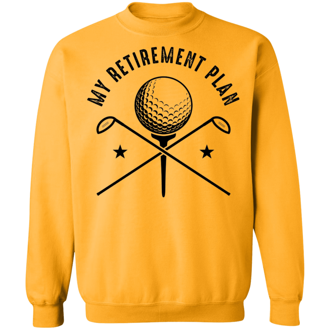 My Retirement Plan is Golfing Golf Crewneck Sweatshirt