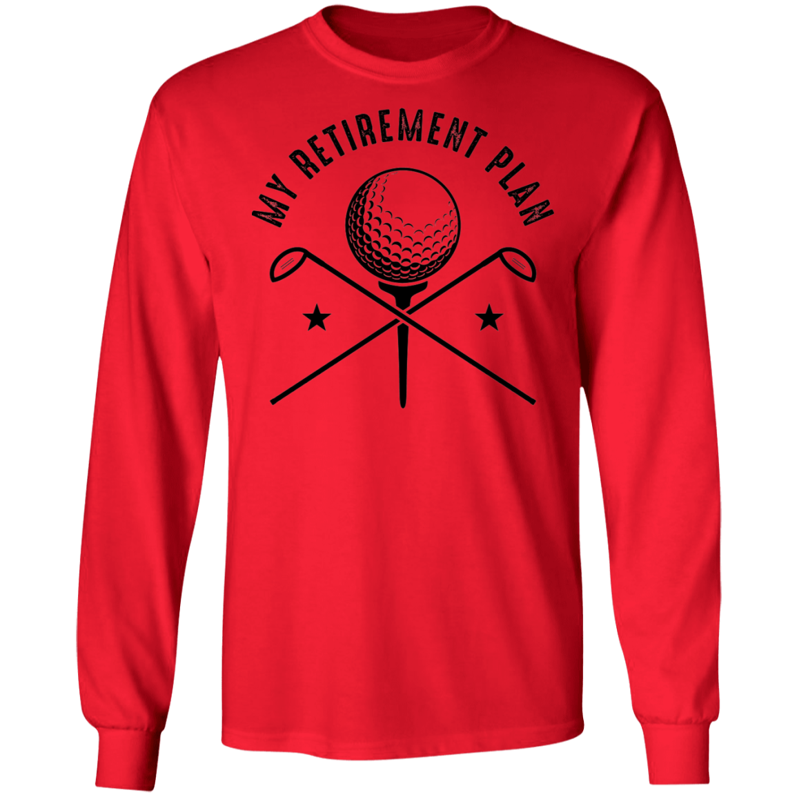My Retirement Plan is Golfing Golf Long Sleeve T-Shirt