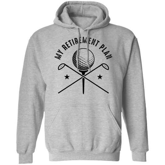 My Retirement Plan is Golfing Golf Pullover Hoodie