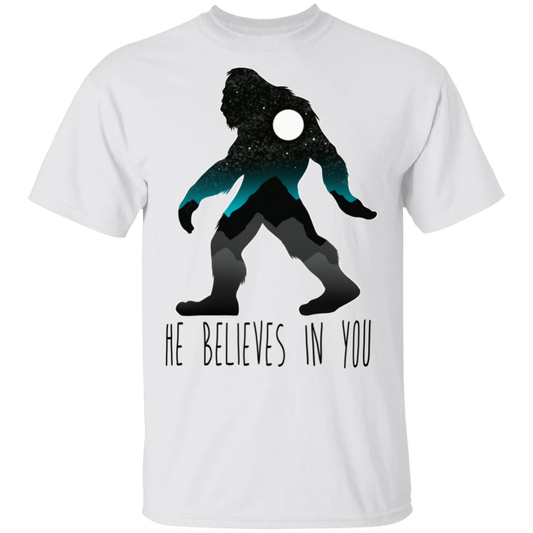 Bigfoot Sasquatch He Believes in You Funny T-Shirt
