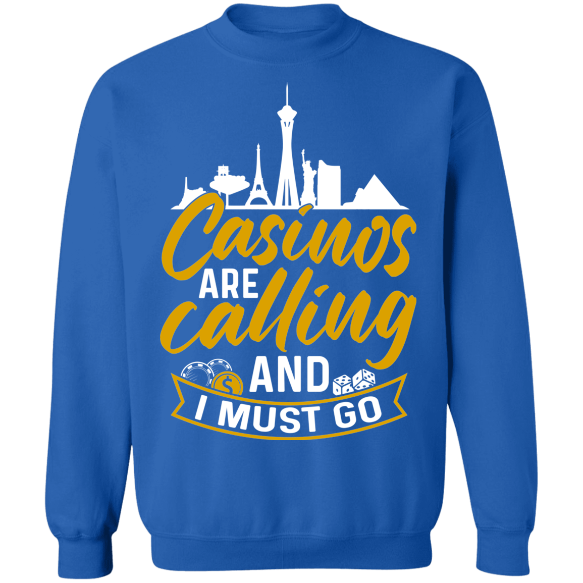 Casinos Are Calling And I Must Go Las Vegas Gambling Las Vegas Crewneck Sweatshirt