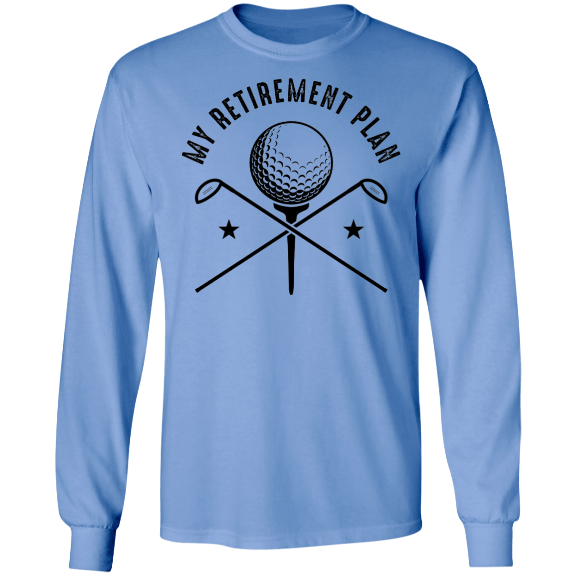 My Retirement Plan is Golfing Golf Long Sleeve T-Shirt