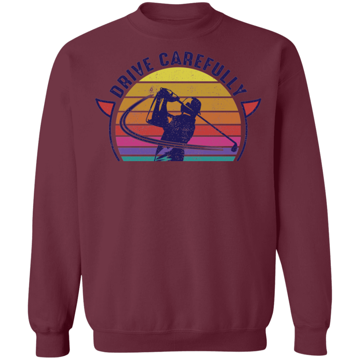Drive Carefully Funny Golfing Golf Crewneck Sweatshirt