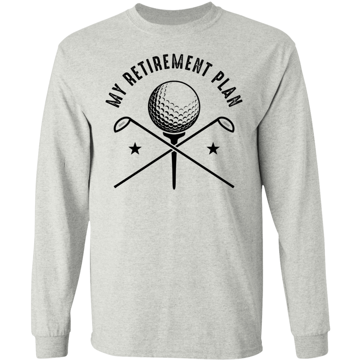 My Retirement Plan is Golfing Golf Long Sleeve T-Shirt