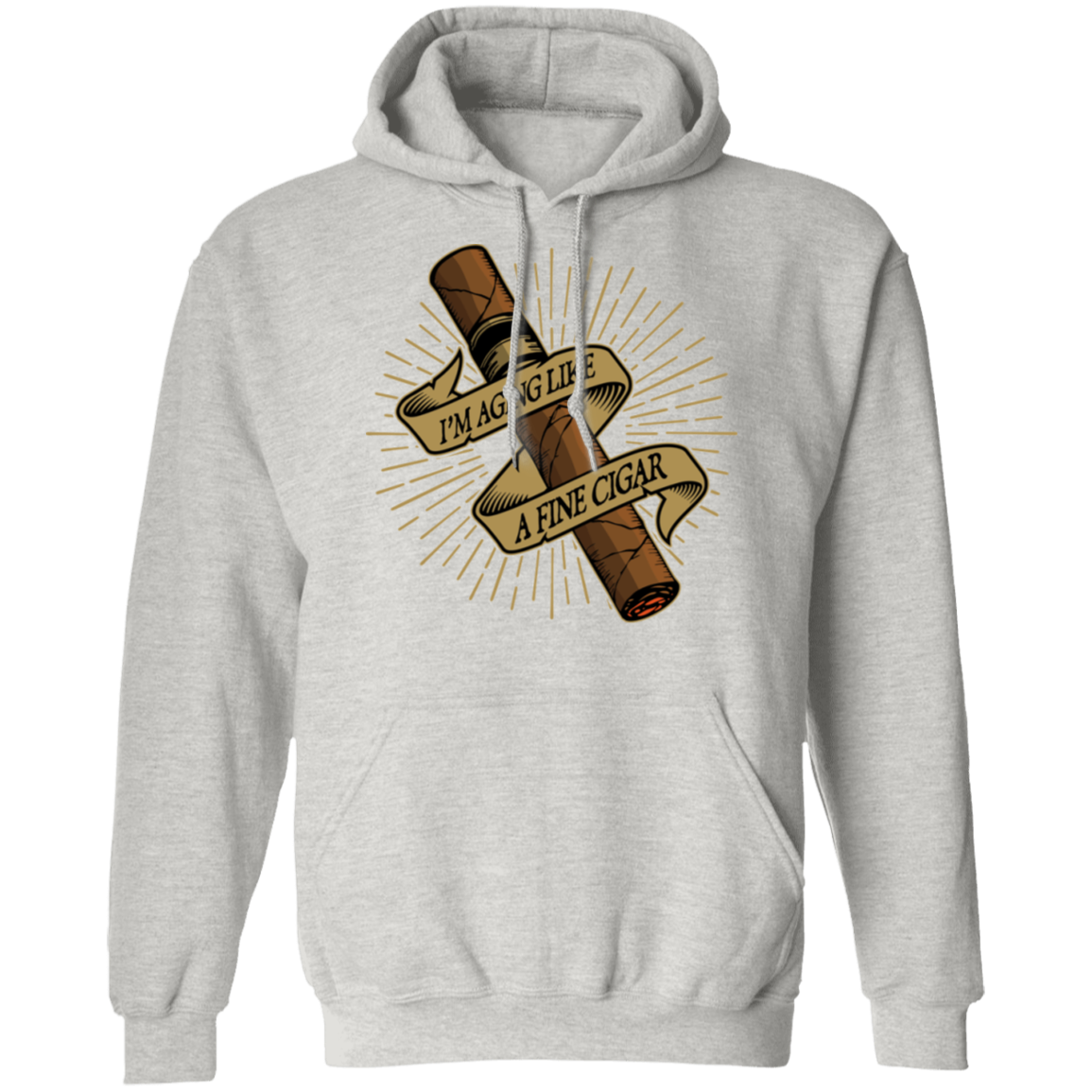 I'm Aging Like A Fine Cigar Funny Pullover Hoodie