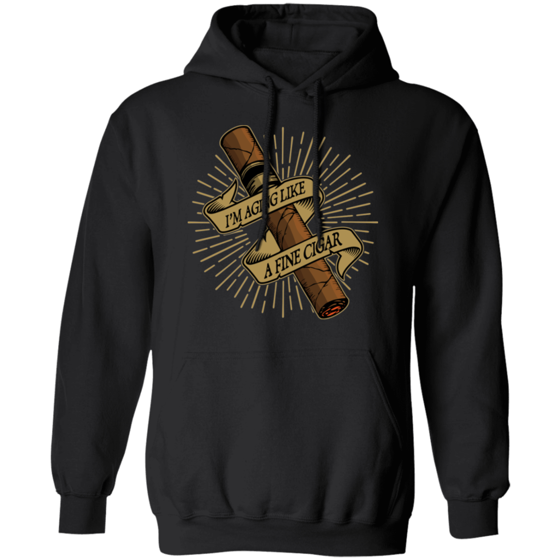 I'm Aging Like A Fine Cigar Funny Pullover Hoodie