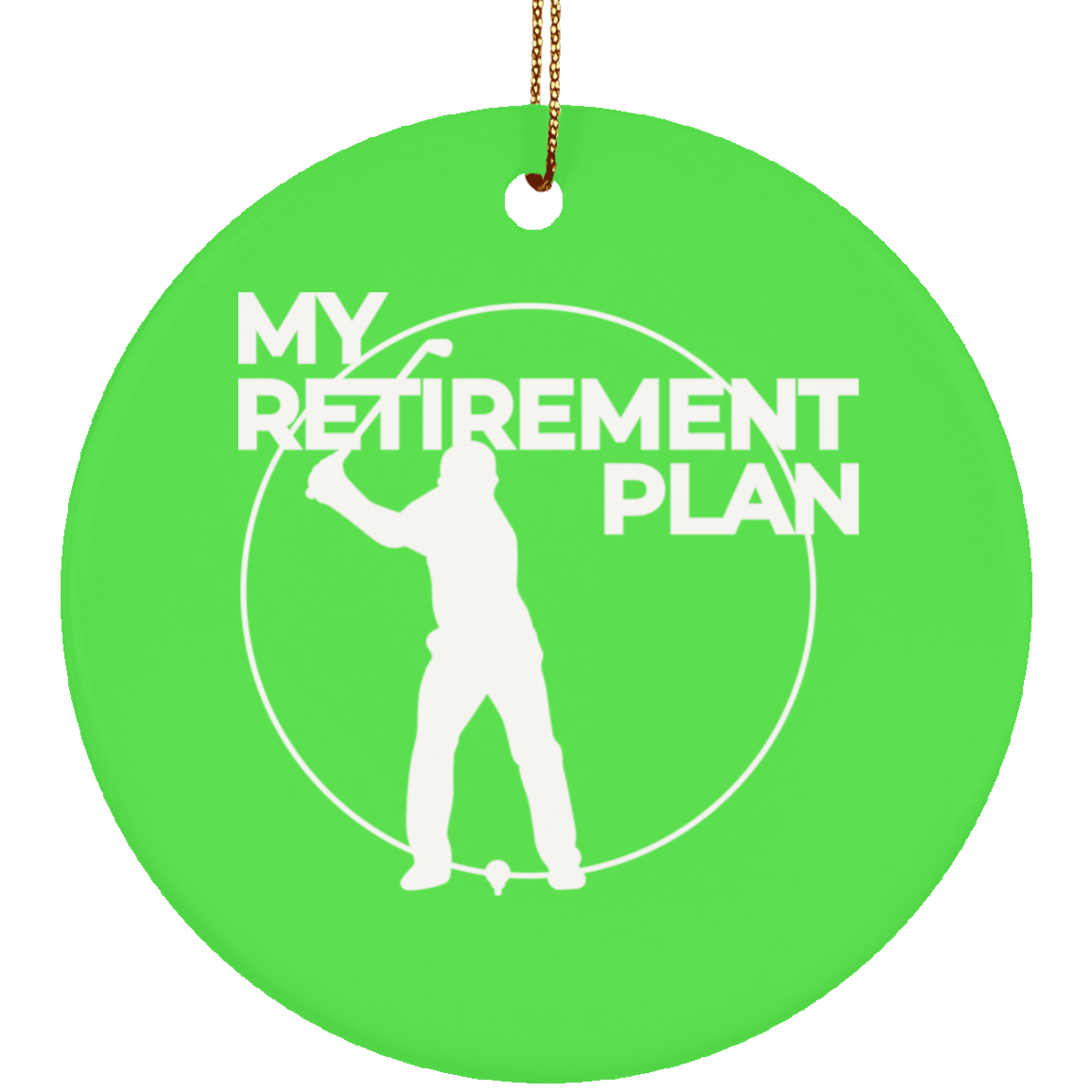 My Retirement Plan is Golfing Christmas Ornament