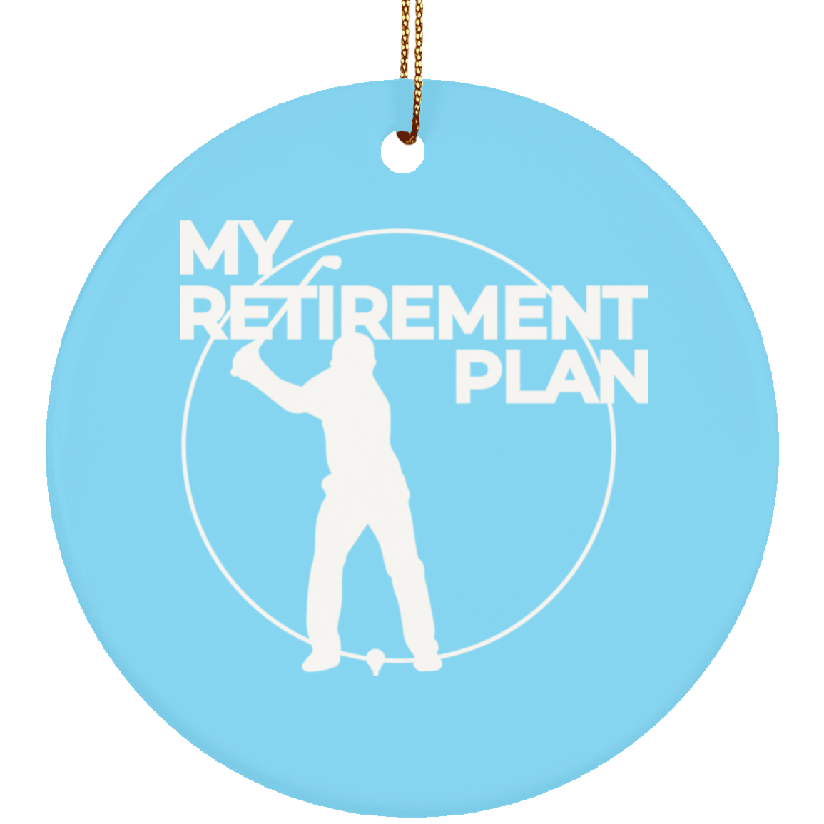 My Retirement Plan is Golfing Christmas Ornament