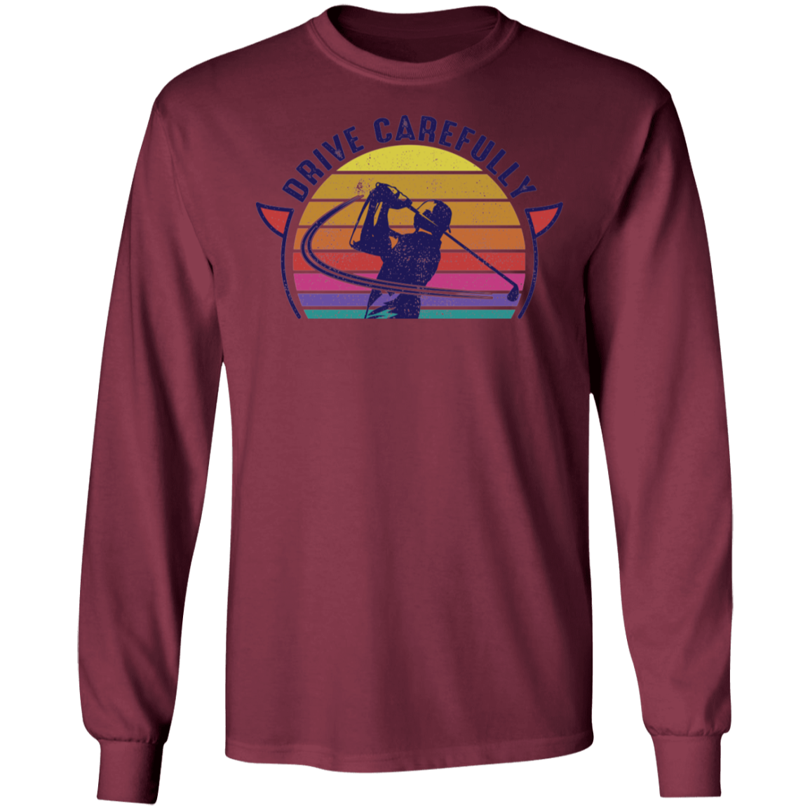 Drive Carefully Funny Golfing Golf Long Sleeve T-Shirt