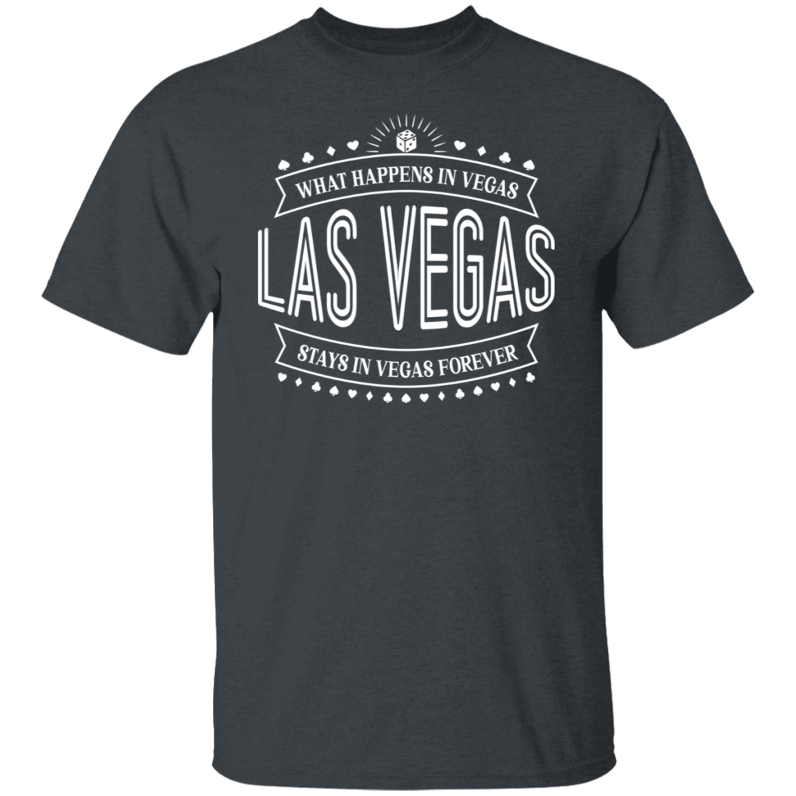 What Happens In Vegas Stays In Vegas Forever Las Vegas T-Shirt