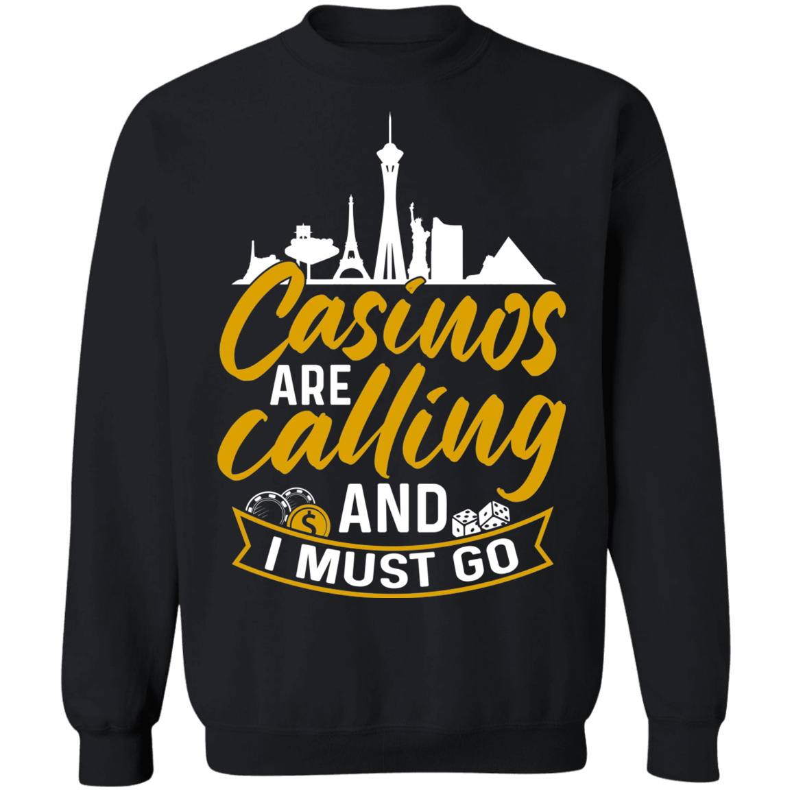 Casinos Are Calling And I Must Go Las Vegas Gambling Las Vegas Crewneck Sweatshirt