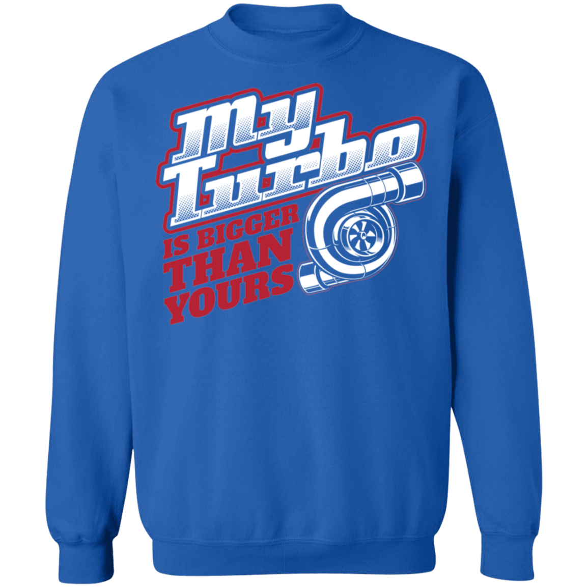 Bigger Turbo-01 My Turbo Is Bigger Than Yours Boosted Gapped Crewneck Sweatshirt