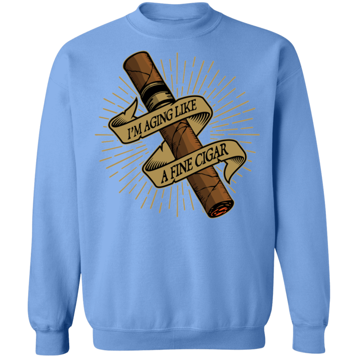 I'm Aging Like A Fine Cigar Funny  Crewneck Sweatshirt