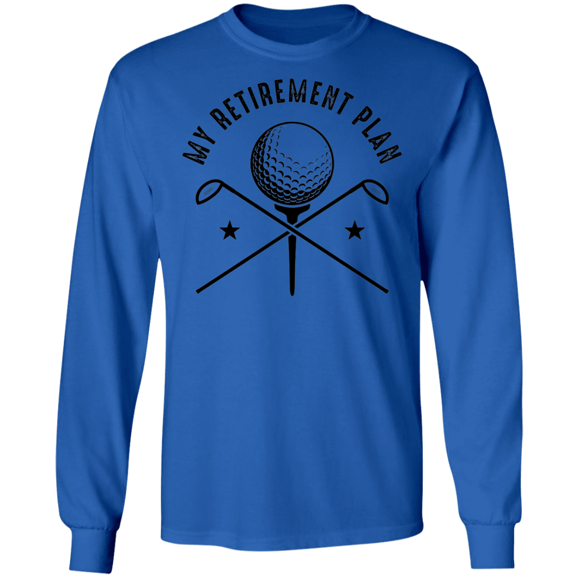 My Retirement Plan is Golfing Golf Long Sleeve T-Shirt