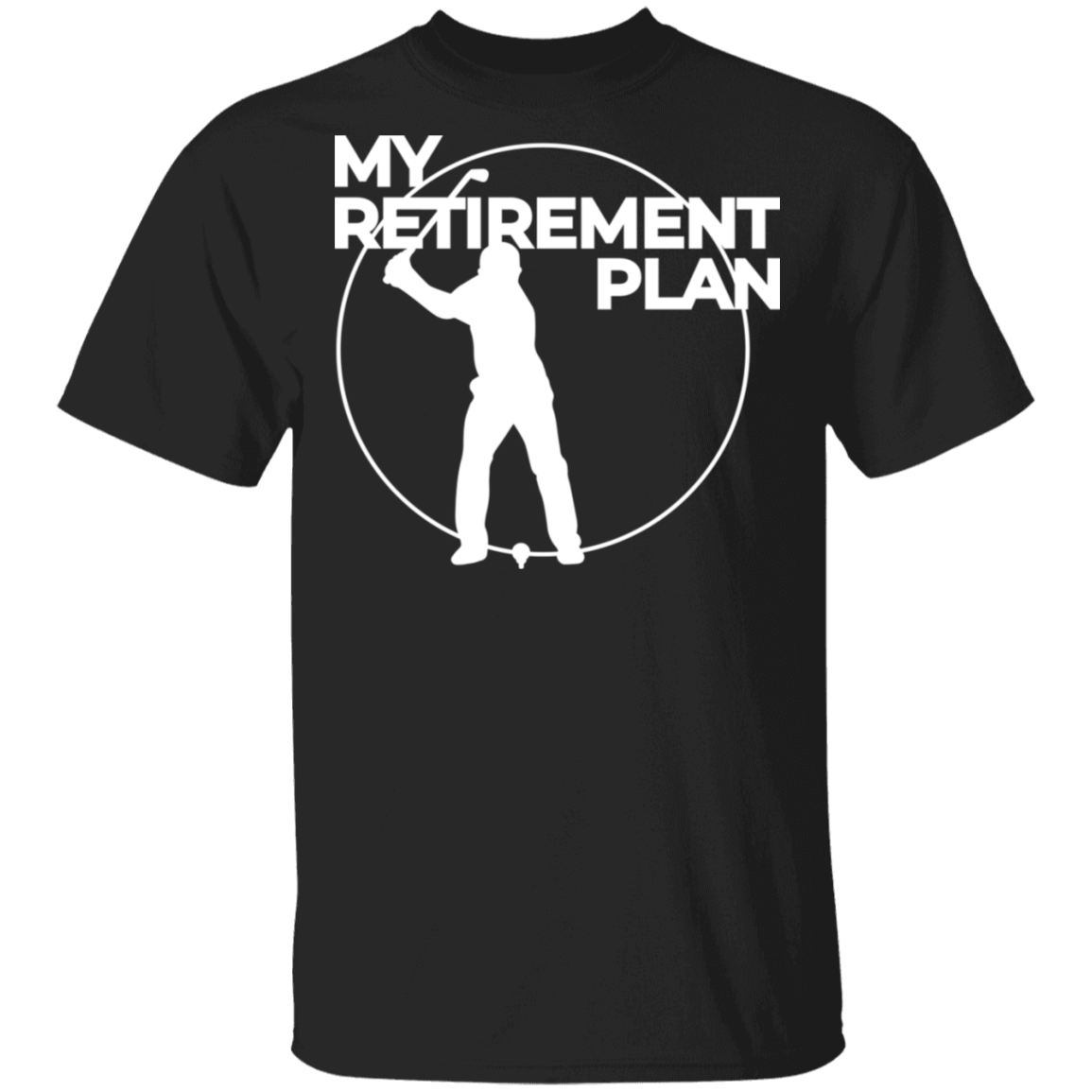 My Retirement Plan Is Golfing T-Shirt
