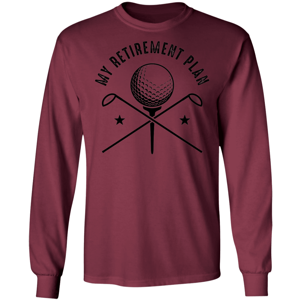 My Retirement Plan is Golfing Golf Long Sleeve T-Shirt