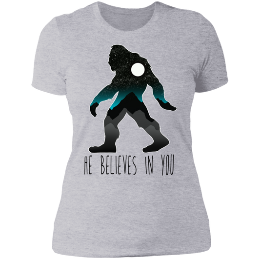 Women's Bigfoot Sasquatch He Believes in You Funny T-Shirt