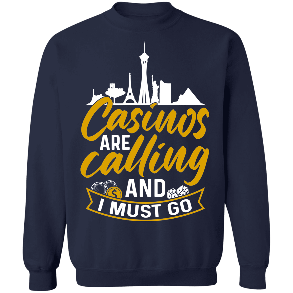 Casinos Are Calling And I Must Go Las Vegas Gambling Las Vegas Crewneck Sweatshirt