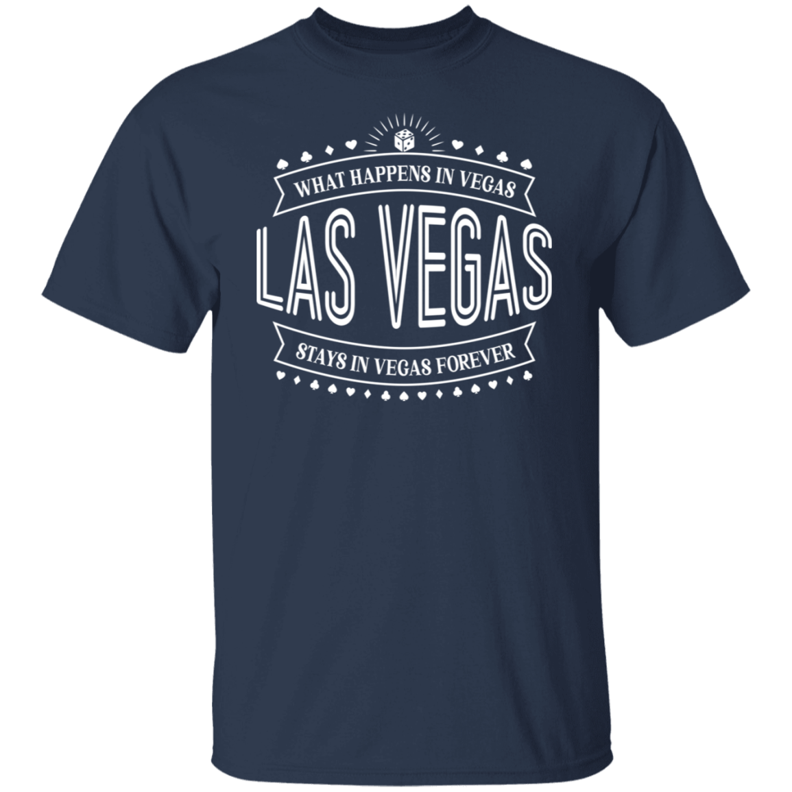 What Happens In Vegas Stays In Vegas Forever Las Vegas T-Shirt