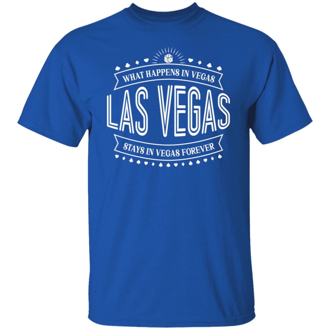 What Happens In Vegas Stays In Vegas Forever Las Vegas T-Shirt