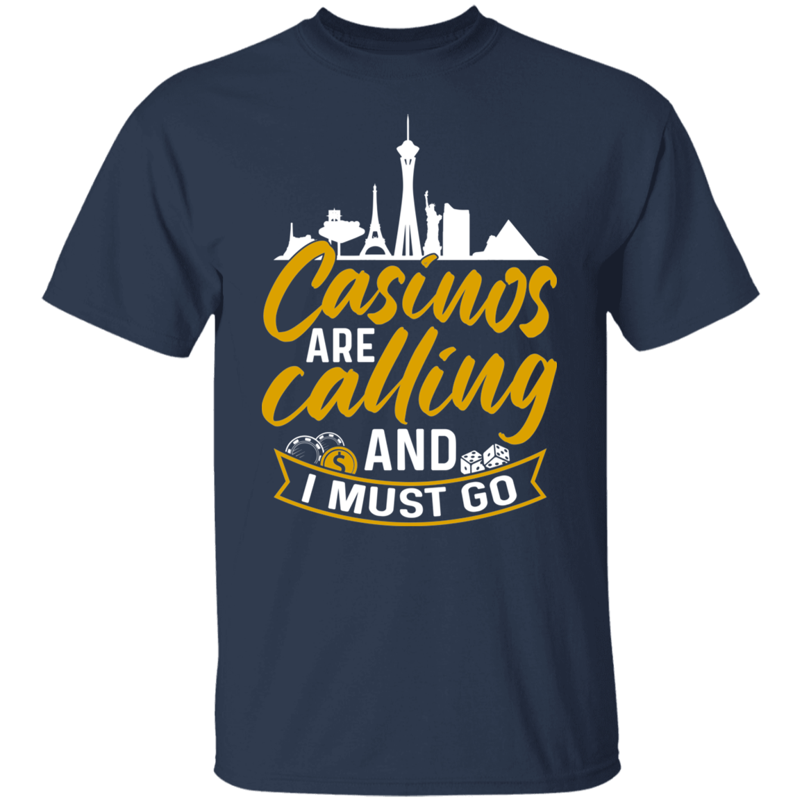 Casinos Are Calling And I Must Go Las Vegas Gambling Las Vegas T-Shirt